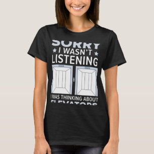 Sorry I Wasn't Listening I Was Thinking About Elev T-Shirt