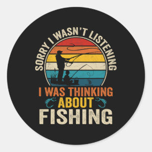 Sorry I Wasn't Listening I Was Thinking About Fish Classic Round Sticker
