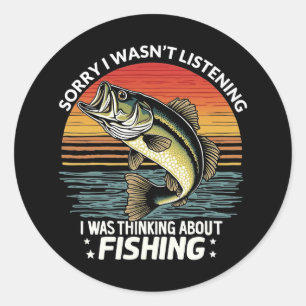 Sorry I Wasn't Listening I Was Thinking About Fish Classic Round Sticker
