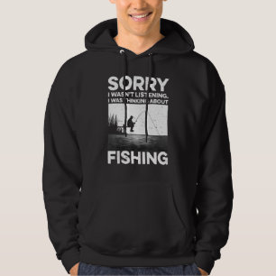 Sorry I Wasn't Listening I Was Thinking About Fish Hoodie