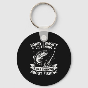 Sorry I Wasn't Listening I Was Thinking About Fish Key Ring