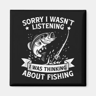 Sorry I Wasn't Listening I Was Thinking About Fish Magnet
