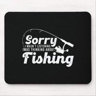 Sorry I Wasn't Listening I Was Thinking About Fish Mouse Pad