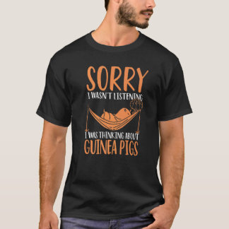 Sorry I Wasn't Listening I Was Thinking About Guin T-Shirt