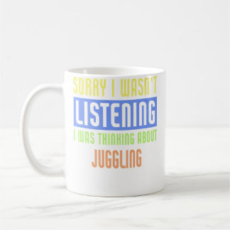 Sorry I Wasn'T Listening I Was Thinking About Jugg Coffee Mug