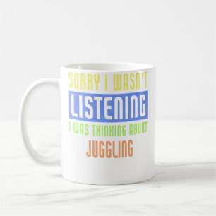 Sorry I Wasn'T Listening I Was Thinking About Jugg Coffee Mug