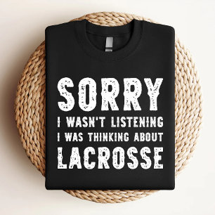 Sorry I Wasn't Listening I Was Thinking About Lacr T-Shirt
