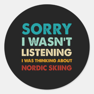 Sorry I Wasn't Listening I Was Thinking About Nord Classic Round Sticker