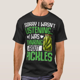 Sorry I Wasn'T Listening I Was Thinking About Pick T-Shirt