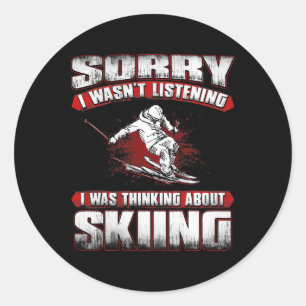 Sorry I Wasn't Listening I Was Thinking About Skii Classic Round Sticker