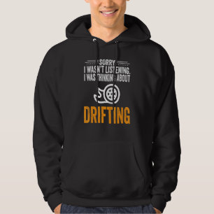 Sorry I Wasn't Listening I Was Thinking Drifting Hoodie