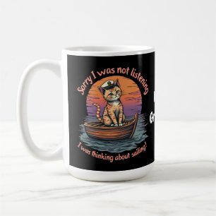 Sorry I Wasn't Listening, I Was Thinking Sailing Coffee Mug