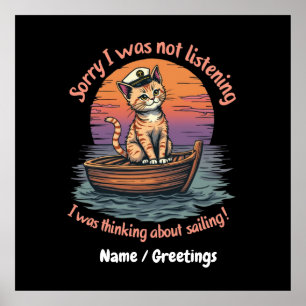 Sorry I Wasn't Listening, I Was Thinking Sailing Poster