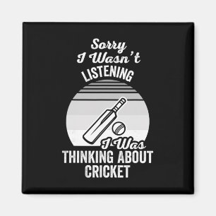 Sorry I Wasn't Listening Thinking Cricket Magnet