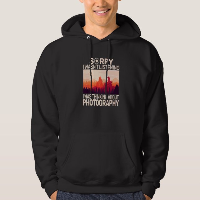 Sorry I wasn't photo photography camera for photog Hoodie (Front)
