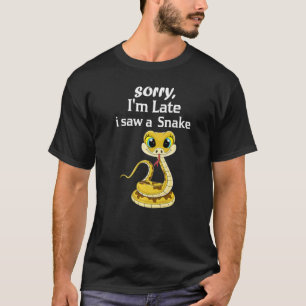Sorry I'am Late A Saw A Snake Ball Python T-Shirt