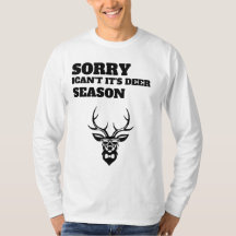 Sorry ican't it's deer season funny Sweatshirt 