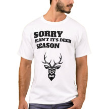 Sorry ican't it's deer season  funny t-shirt 