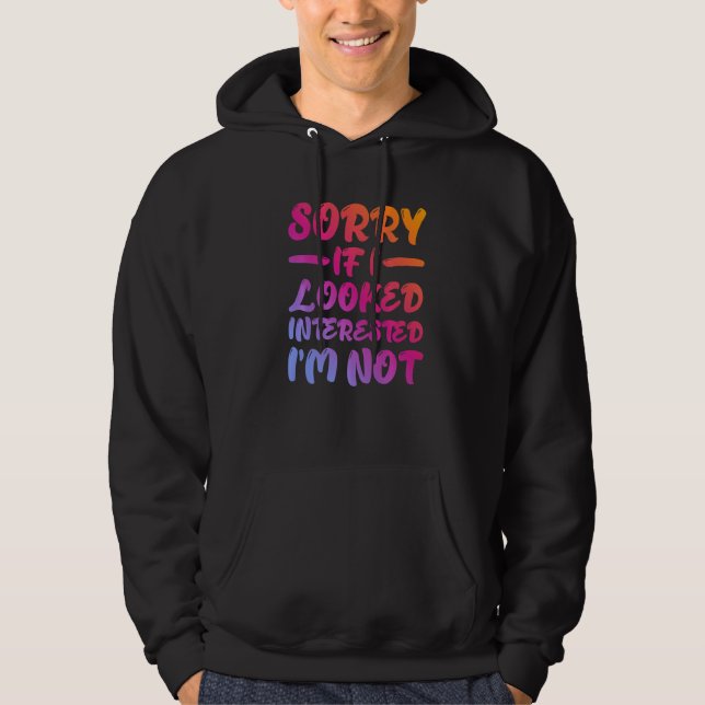Sorry If I Looked Interested, I'm Not - Premium Hoodie (Front)
