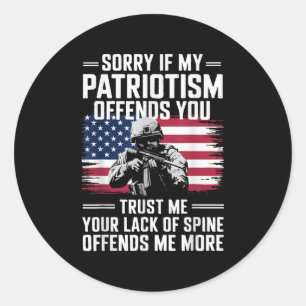 Sorry If My Patriotism Offends You Patriotic Us Fl Classic Round Sticker