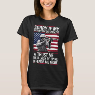 Sorry If My Patriotism Offends You Patriotic Us Fl T-Shirt