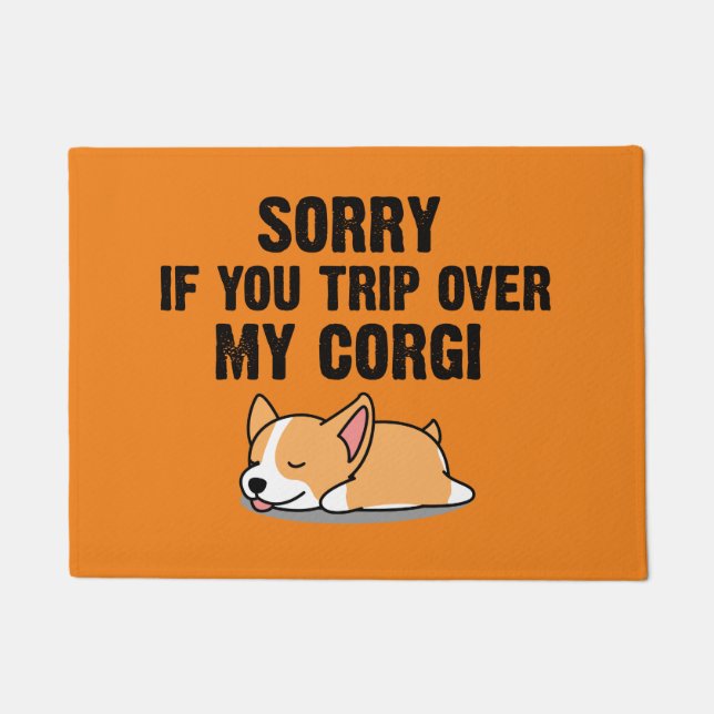 Sorry if you trip over my corgi doormat (Front)