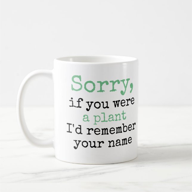 Sorry, If You Were a Plant I'd Remember Your Name Coffee Mug (Left)