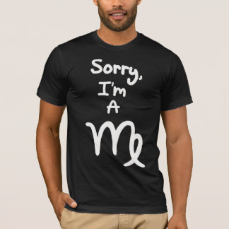 Sorry, I'm a Virgo T-Shirt