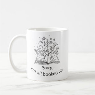 Sorry, I'm All Booked Up Coffee Mug