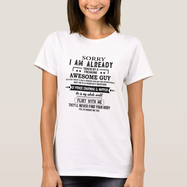 Sorry I'm Already Taken By A Freaking Awesome Guy  T-Shirt (Front)