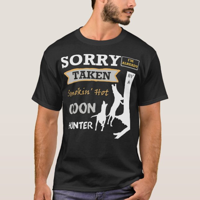 Sorry Im Already Taken By A Smokin Hot Coon T-Shirt (Front)