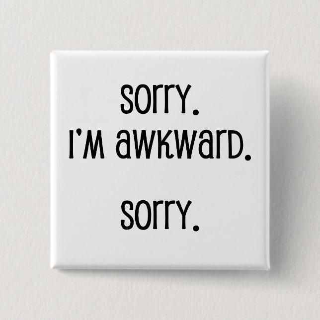 Sorry I'm Awkward 15 Cm Square Badge (Front)