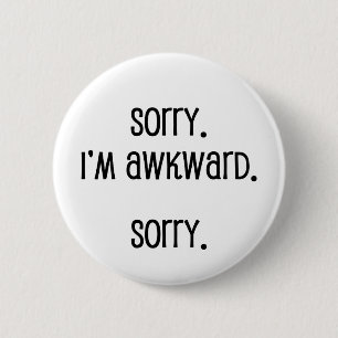 Sorry I'm Awkward 6 Cm Round Badge
