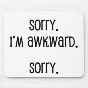 Sorry I'm Awkward Mouse Pad