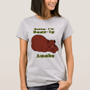 Sorry, I'm Bear-ly Awake T-Shirt