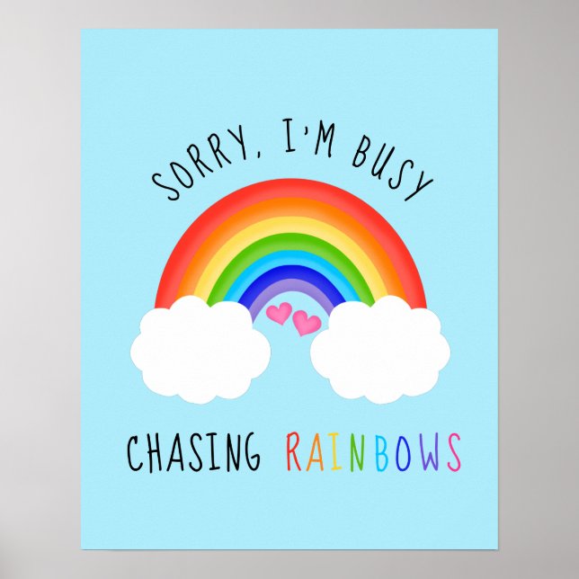 Sorry I'm Busy Chasing Rainbows Poster (Front)