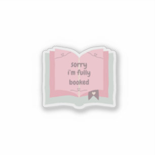 Sorry I'm Fully Booked Cute Bookish Sticker