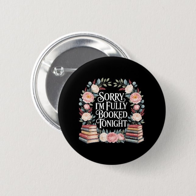 Sorry I'M Fully Booked Tonight  6 Cm Round Badge (Front & Back)