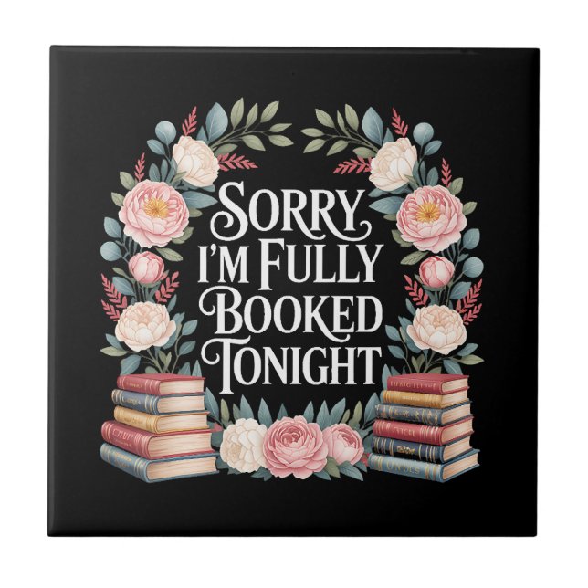 Sorry I'M Fully Booked Tonight  Ceramic Tile (Front)
