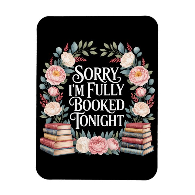 Sorry I'M Fully Booked Tonight  Magnet (Vertical)