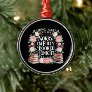 Sorry I'M Fully Booked Tonight Metal Ornament