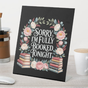 Sorry I'M Fully Booked Tonight Pedestal Sign
