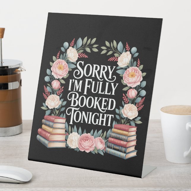 Sorry I'M Fully Booked Tonight Pedestal Sign (In SItu)