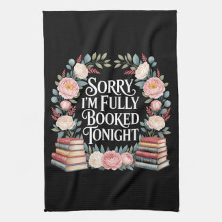 Sorry I'M Fully Booked Tonight Tea Towel