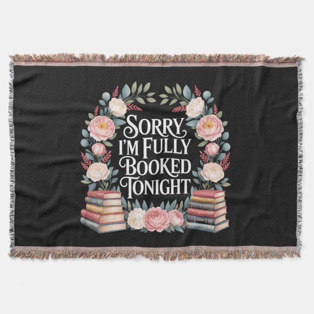 Sorry I'M Fully Booked Tonight Throw Blanket (Front)
