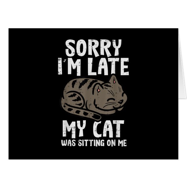 Sorry Im Late Cat Sitting On Me Funny Pet (Front Horizontal)