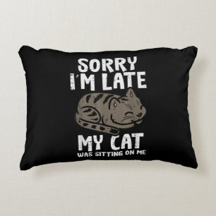 Sorry Im Late Cat Sitting On Me Funny Pet Decorative Cushion