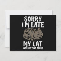 Sorry Im Late Cat Sitting On Me Funny Pet