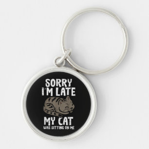 Sorry Im Late Cat Sitting On Me Funny Pet Key Ring