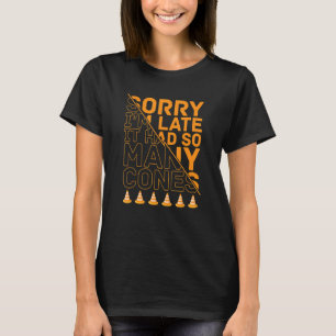 Sorry I'm Late Drag Racing Car Racing Autocross Ca T-Shirt